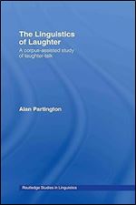 The Linguistics of Laughter: A Corpus-Assisted Study of Laughter-Talk (Routledge Studies in Linguistics)