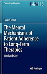 The Mental Mechanisms of Patient Adherence to Long-Term Therapies: Mind and Care (Philosophy and Medicine, 118)