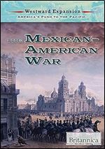 The Mexican-American War (Westward Expansion: America's Push to the Pacific)