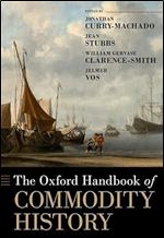 The Oxford Handbook of Commodity History (Oxford Handbooks)