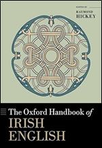 The Oxford Handbook of Irish English (Oxford Handbooks)