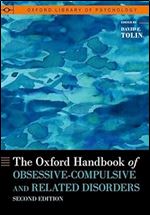 The Oxford Handbook of Obsessive-Compulsive and Related Disorders (OXFORD LIBRARY OF PSYCHOLOGY SERIES) Ed 2