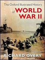 The Oxford Illustrated History of World War Two (Oxford Illustrated History)