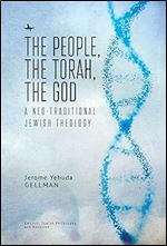 The People, the Torah, the God: A Neo-Traditional Jewish Theology (Emunot: Jewish Philosophy and Kabbalah)