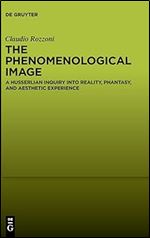 The Phenomenological Image: A Husserlian Inquiry into Reality, Phantasy, and Aesthetic Experience