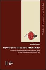 The River of Fire and the River of Molten Metal: A Historico-Theological Rafting Through the Rapids of the Christian and Mazdean Apokatastatic Falls ... der Philosophisch-Historischen Klasse, 911)