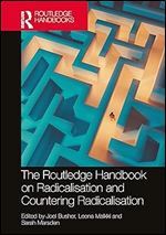 The Routledge Handbook on Radicalisation and Countering Radicalisation