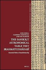 The Sanskrit Astronomical Table Text Brahmatulyasra Numerical tables in textual scholarship (Time, Astronomy, and Calendars, 9)