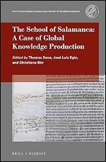 The School of Salamanca: A Case of Global Knowledge Production (Max Planck Studies in Global Legal History of the Iberian Worlds, 2)