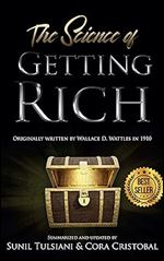 The Science of Getting Rich: Updated By Sunil Tulsiani & Cora Cristobal. Originally Written By Wallace D. Wattles.