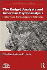 The migr Analysts and American Psychoanalysis (Relational Perspectives Book Series)