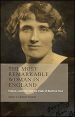 The most remarkable woman in England: Poison, celebrity and the trials of Beatrice Pace