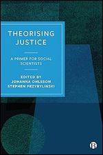 Theorising Justice: A Primer for Social Scientists
