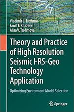 Theory and Practice of High Resolution Seismic HRS-Geo Technology Application: Optimizing Environment Model Selection