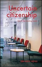 Uncertain citizenship: Life in the waiting room (Manchester University Press)