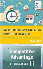 Understanding and Analyzing Competitive Dynamics: Methods, Processes, and Applications to a Regional Setting
