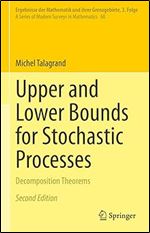 Upper and Lower Bounds for Stochastic Processes: Decomposition Theorems (Ergebnisse der Mathematik und ihrer Grenzgebiete. 3. Folge / A Series of Modern Surveys in Mathematics, 60) Ed 2