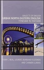 Urban North-Eastern English: Tyneside to Teesside (Dialects of English)
