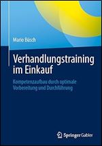 Verhandlungstraining im Einkauf: Kompetenzaufbau durch optimale Vorbereitung und Durchf hrung (German Edition)