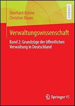 Verwaltungswissenschaft: Band 2: Grundz ge der ffentlichen Verwaltung in Deutschland (Verwaltungswissenschaft, 2) (German Edition)