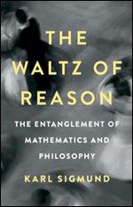 Waltz of Reason: The Entanglement of Mathematics and Philosophy