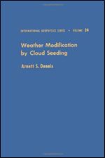 Weather Modification by Cloud Seeding (International Geophysics Series, Vol. 24)