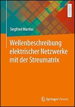 Wellenbeschreibung elektrischer Netzwerke mit der Streumatrix (German Edition)
