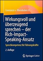 Wirkungsvoll und berzeugend sprechen  der Rich-Impact-Speaking-Ansatz: Sprechkompetenz f r F hrungskr fte (German Edition) Ed 2
