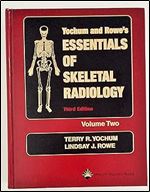 Yochum and Rowe's Essentials of Skeletal Radiology (Volume 2), 3rd Edition