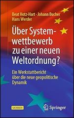 ber Systemwettbewerb zu einer neuen Weltordnung?: Ein Werkstattbericht ber die neue geopolitische Dynamik (German Edition)