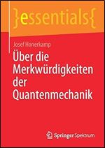 ber die Merkw rdigkeiten der Quantenmechanik (essentials) (German Edition)