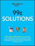 99 Cent Solutions Over 1,300 Smart uses for everyday stuff including clothespins to keep hems in place as you sew, wiping down the fridge with tomato ... produce a bumper crop (Save Time, Save Money)