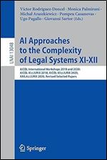 AI Approaches to the Complexity of Legal Systems XI-XII: AICOL International Workshops 2018 and 2020: AICOL-XI@JURIX 2018, AICOL-XII@JURIX 2020, ... Papers (Lecture Notes in Computer Science)