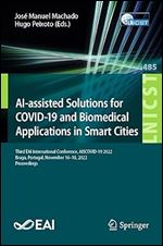 AI-assisted Solutions for COVID-19 and Biomedical Applications in Smart Cities: Third EAI International Conference, AISCOVID-19 2022, Braga, Portugal, ... and Telecommunications Engineering, 485)