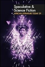 ALT 39: Speculative & Science Fiction (African Literature Today, 39)