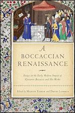 A Boccaccian Renaissance: Essays on the Early Modern Impact of Giovanni Boccaccio and His Works (William and Katherine Devers Series in Dante and Medieval Italian Literature)
