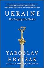 A Brief History of Ukraine: The Forging of a Nation
