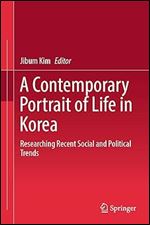 A Contemporary Portrait of Life in Korea: Researching Recent Social and Political Trends