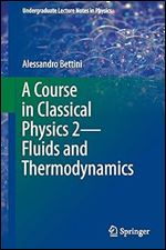A Course in Classical Physics 2 Fluids and Thermodynamics (Undergraduate Lecture Notes in Physics)