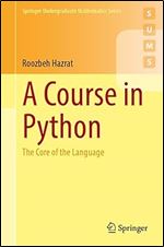 A Course in Python: The Core of the Language (Springer Undergraduate Mathematics Series)