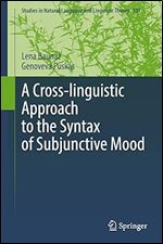 A Cross-linguistic Approach to the Syntax of Subjunctive Mood (Studies in Natural Language and Linguistic Theory, 101)