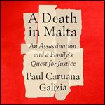 A Death in Malta An Assassination and a Family's Quest for Justice [Audiobook]