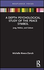 A Depth Psychological Study of the Peace Symbol (Focus on Jung, Politics and Culture)