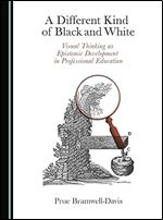 A Different Kind of Black and White: Visual Thinking as Epistemic Development in Professional Education Paperback  July 1, 2015