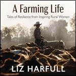 A Farming Life Tales of Resilience from Inspiring Rural Women [Audiobook]