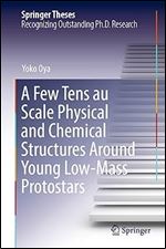 A Few Tens au Scale Physical and Chemical Structures Around Young Low-Mass Protostars (Springer Theses)