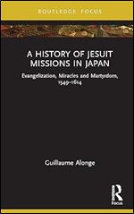 A History of Jesuit Missions in Japan (Young Feltrinelli Prize in the Moral Sciences)