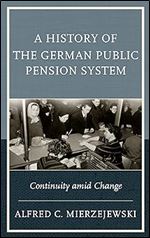 A History of the German Public Pension System: Continuity amid Change