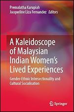 A Kaleidoscope of Malaysian Indian Women s Lived Experiences: Gender Ethnic Intersectionality and Cultural Socialisation