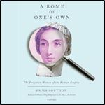 A Rome of One's Own The Forgotten Women of the Roman Empire [Audiobook]